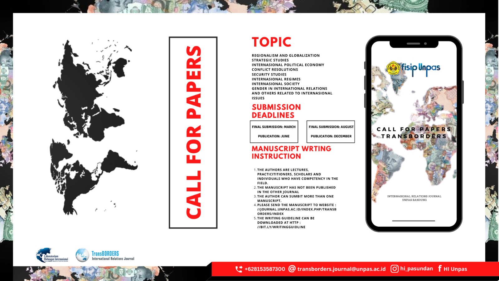 TransBORDERS: International Relations Journal is a peer-reviewed, biannual publication that aims to advance critical scholarship in the field of International Relations. The journal is published every June and December by the Laboratory of International Relations, Department of International Relations, Universitas Pasundan, Bandung, Indonesia. TransBORDERS provides a forum for scholars, researchers, and students to engage with a wide range of topics in International Relations. We welcome contributions that address issues such as security studies, international political economy, diplomacy, international regimes and organizations, global governance, foreign policy analysis, media and international affairs, and gender in international relations. The journal encourages interdisciplinary approaches and original perspectives that contribute to academic debates at both national and global levels. Scope TransBORDERS focuses on the analysis of both theoretical and empirical aspects of International Relations. We invite articles that critically examine regional and global developments, especially those that have relevance to Southeast Asia and Indonesia’s international engagement. The journal seeks to publish work that reflects methodological rigor, analytical depth, and relevance to current global challenges.